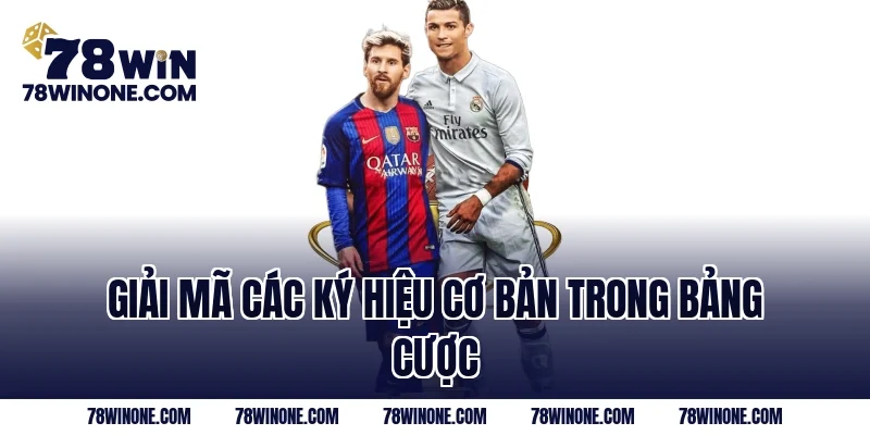 Giải mã các ký hiệu cơ bản trong bảng cược