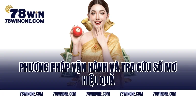 Phương pháp vận hành và tra cứu sổ mơ hiệu quả